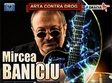 concert mircea baniciu la sala polivalenta