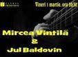 concert mircea vintila jul baldovin in club prometheus
