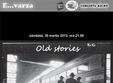 concert old stories in e varza