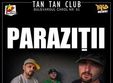 concert parazitii in club tan tan