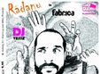 concert radanu si dj vasile in club fabrica