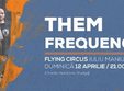 concert them frequencies flying circus 