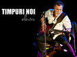 concert timpuri noi