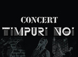 concert timpuri noi 