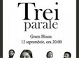 concert trei parale la green hours din bucuresti