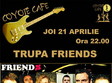 concert trupa friends la coyote cafe