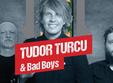 concert tudor turcu bad boys