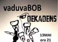 concert vaduvabob si dekadens la clubul taranului din bucuresti