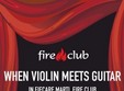 concert when violin meets guitar in fire club