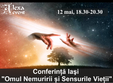 conferinta ordo iasi omul nemuririi si sensurile vietii