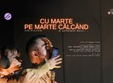 poze cu marte pe marte calcand spectacol de teatru