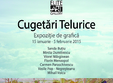 cugetari telurice expozitie de grafica 