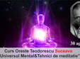 curs intensiv suceava universul mental tehnici de meditatie 