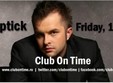 dj optick in club on time din pitesti
