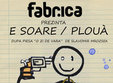 e soare ploua in fabrica
