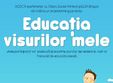 educatia visurilor mele