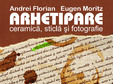 expozitia arhetipare ceramica sticla si fotografie a artistilor andrei florian si eugen moritz