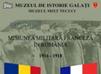expozitia misiunea militara franceza in romania 1916 1918 la galati