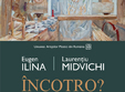 expozitie eugen ilina si laurentiu midvichi incotro 