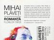 expozitie mihai plaveti romanta florilor tarzii