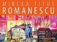 expozitie mircea titus romanescu 