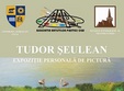 expozitie personala de pictura tudor seulean