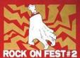 festivalul rock on fest la a 2 a editie