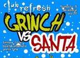 grinch vs santa party club refresh din cluj