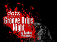 groove drips night