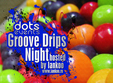 groove drips night