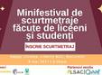 minifestival de scurtmetraje facute de elevi i studen i