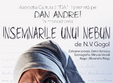 insemnarile unui nebun de nv gogol cu dan andrei