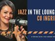 jazz in the lounge cu ingrid