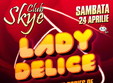 lady delice sambata 24 aprilie 2010 la club skye