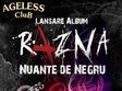 lansare album nou razna in ageless club
