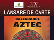 lansare de carte calendarul aztec