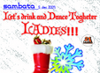 let s drink and dance togheter ladies