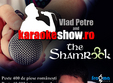 luni tu esti vedeta la karaoke show cu vlad petre in shamrock ploiesti
