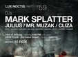 lux noctis party 59 in club indie din bucuresti