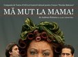  ma mut la mama la teatrul mic din bucuresti