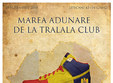 marea adunare de la club tralala