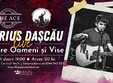 marius dascau live despre oameni si vise