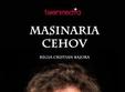 masinaria cehov la teatrul in culise