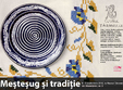 mestesug si traditie la muzeul taranului roman