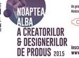 noaptea alba a creatorilor designerilor de produs