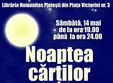 noaptea cartilor deschise la libraria humanitas din ploiesti