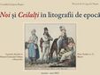 noi si ceilalti in litografii de epoca