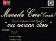 one woman show sustinut de manuela cara