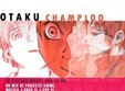otaku champloo 6 in club control din bucuresti