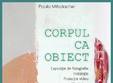 paula mihalache corpul ca obiect